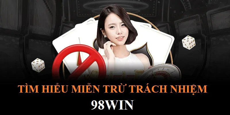 98win tìm hiểu về miễn trách nhiệm 